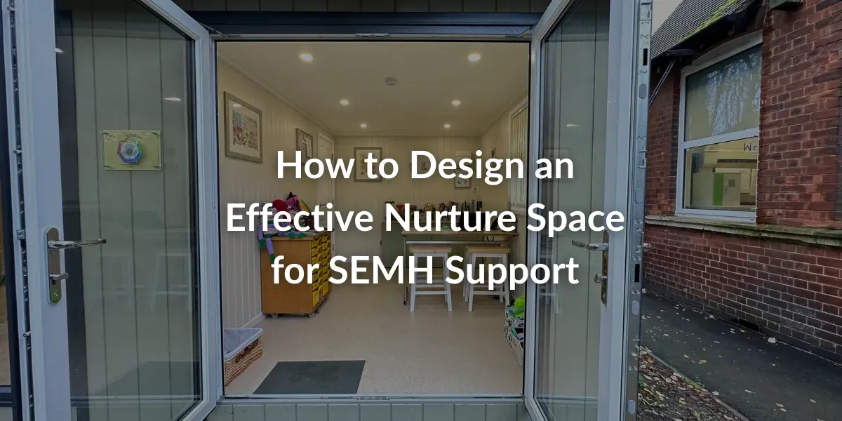 How to Design an Effective Nurture Space for SEMH Support