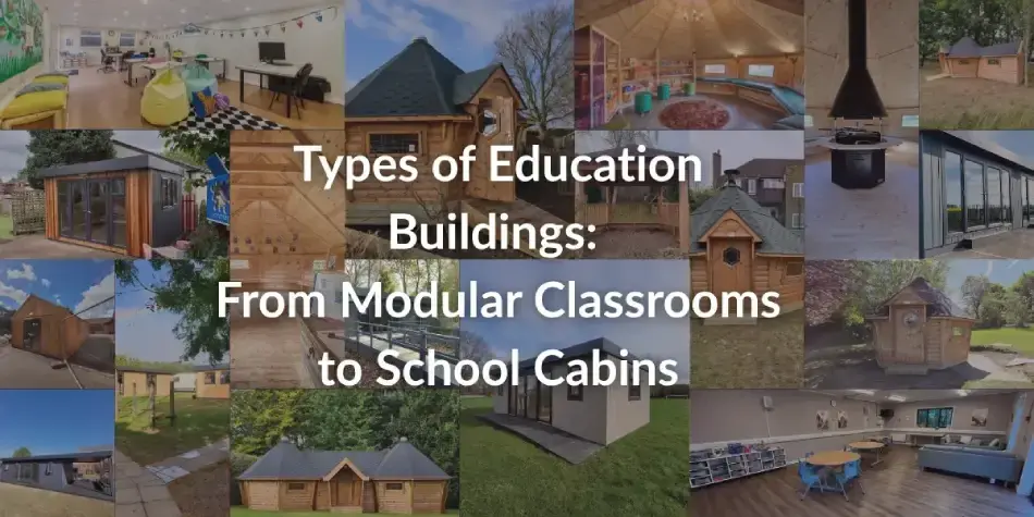 Types of Education Buildings: From Modular Classrooms to School Cabins