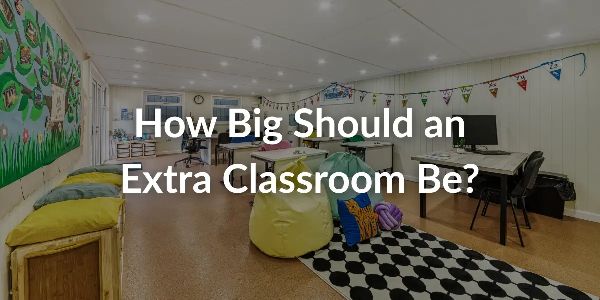 How Big Should an Extra Classroom Be?