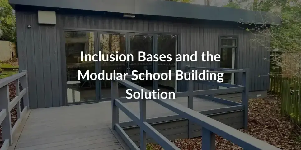 Inclusion Bases and the Modular School Building Solution