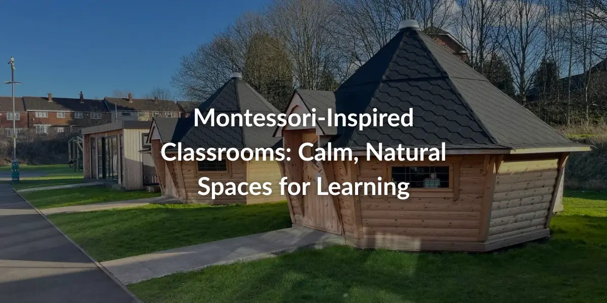 Montessori-Inspired Classrooms: Calm, Natural Spaces for Learning