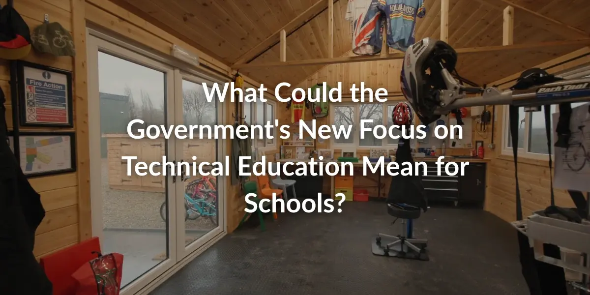 What Could the Government's New Focus on Technical Education Mean for Schools?