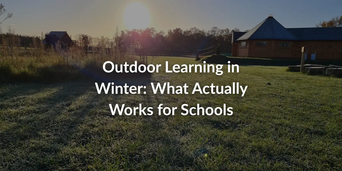 Outdoor Learning in Winter: What Actually Works for Schools